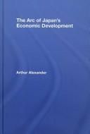 Cover of Arc Japan's Economic Developm by Arth Alexander
