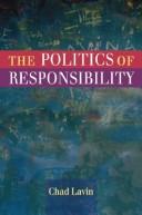 Front cover of The Politics of Responsibility by Chad Lavin