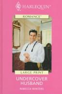Front cover of Undercover Husband by Rebecca Winters