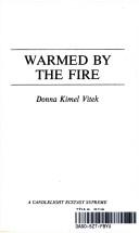 Front cover of Warmed by the Fire by Donna Kimel Vitek