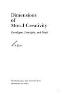 Front cover of Dimensions of moral creativity by A. S. Cua