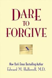 Cover of Dare to forgive by Edward M. Hallowell