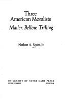 Front cover of Three American moralists: Mailer, Bellow, Trilling by Nathan A. Scott