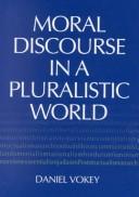 Cover of Moral Discourse in a Pluralistic World by Daniel Vokey