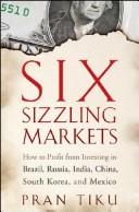 Cover of Six Sizzling Markets by Pran Tiku