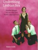 Front cover of Undressing Lesbian Sex by Elaine Creith