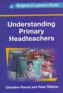 Cover of Understanding primary headteachers by Christine Pascal