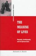 Front cover of The Meaning of Lives by Richard A. Hutch