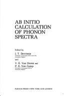 Front cover of Ab initio calculation of phonon spectra by CECAM Workshop on Ab-Initio Calculation of Phonon Spectra (1981 University of Antwerpen)