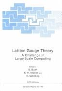 Front cover of Lattice gauge theory by NATO Workshop on Lattice Gauge Theories--A Challenge in Large-Scale Computing (1985 Wuppertal, Germany)