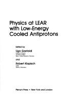 Front cover of Physics at LEAR with low-energy cooled antiprotons by Workshop on Physics at LEAR with Low-Energy Cooled Antiprotons (1982 Ettore Majorana Centre for Scientific Culture)