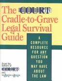 Front cover of The Court TV Cradle-To-Grave Legal Survival Guide by Steven Brill