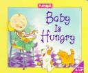 Front cover of Baby Is Hungry by Playskool Books