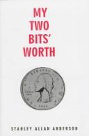Cover of My Two Bits' Worth by Stanley Allan Anderson
