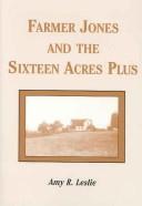 Cover of Farmer Jones And The Sixteen Acres Plus by Amy R. Leslie