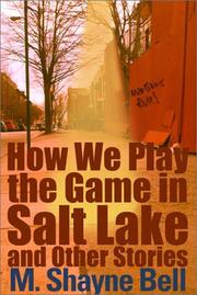 Front cover of How We Play the Game in Salt Lake and Other Stories by M. Shayne Bell