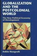 Front cover of Globalisation and the Postcolonial World by Ankie M.M. Hoogvelt