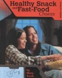Cover of Healthy Snack and Fast-Food Choices (Nutrition and Fitness for Teens) by Mary Turck