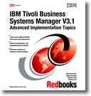 Front cover of IBM Tivoli Business Systems Manager V3.1 Advanced Implementation Topics by IBM Redbooks