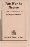 Front cover of This way to heaven by Douglass F. Parkhirst