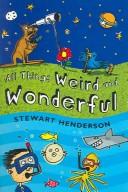 Front cover of All Things Weird and Wonderful by Stewart Henderson