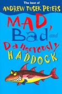 Cover of Mad, Bad and Dangerously Haddock by Andrew Fusek Peters