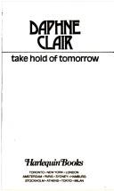 Front cover of Take Hold of Tomorrow by Daphne Clair