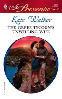 Front cover of The Greek Tycoon's Unwilling Wife by Kate Walker