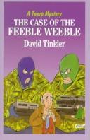 Front cover of The Case of the Feeble Weeble by David Tinkler