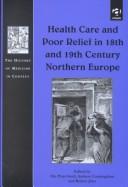 Cover of Health care and poor relief in 18th and 19th century northern Europe by Ole Peter Grell