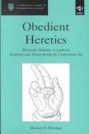 Cover of Obedient Heretics by Michael D. Driedger