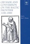 Front cover of Crusade and Conversion on the Baltic Frontier 1150-1500 by England) International Medieval Congress (1998 Leeds