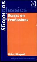 Front cover of Essays on Professions (Ashgate Classics in Sociology) by Robert Dingwall