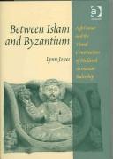 Front cover of Between Islam and Byzantium by Lynn Jones