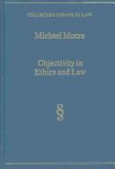 Front cover of Objectivity in Ethics and Law (Collected Essays in Law) by Michael S. Moore