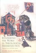 Front cover of Rendering the Word in Theological Hermeneutics by Mark Alan Bowald