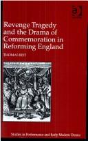 Front cover of Revenge Tragedy and the Drama of Commemoration in Reforming England (Studies in Performance and Early Modern Drama) by Thomas Rist