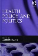 Front cover of Health Policy and Politics by Alison Hann