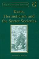 Front cover of Keats, Hermeticism, and the Secret Societies (The Nineteenth Century) by Jennifer N. Wunder