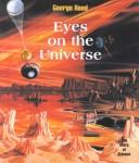 Front cover of Eyes on the Universe (The Story of Science) by George Reed