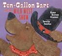 Cover of Ten-Gallon Bart and the Wild West Show by Susan Stevens Crummel