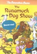 Front cover of The runamuck dog show by Stan Berenstain