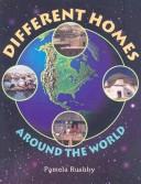 Front cover of Different Homes Around the World (level 10) by Pamela Rushby