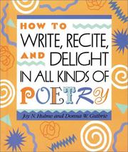Front cover of How to Write, Recite and Delight in All Kinds  of Poetry by Joy Hulme