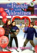 Front cover of The Trouble With Valentines by Elaine Moore