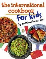 Front cover of The International Cookbook for Kids by Matthew Locricchio