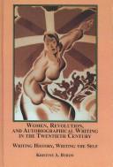 Cover of Women, Revolution, and Autobiographical Writing in the Twentieth Century by Kristine A. Byron
