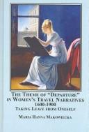 Front cover of The Theme of "Departure" in Women's Travel Narratives, 1600-1900 by Maria Hanna Makowiecka