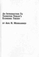 Cover of An Introduction to Thorstein Veblen's Economic Theory (Mellen Studies in Economics, 21) by Adil H. Mouhammed
