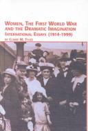 Front cover of Women, the First World War and the Dramatic Imagination by Claire M. Tylee